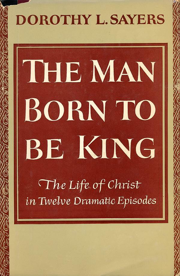 Cover of the book: The Man Born to be King: The Life of Christ in 12 Dramatic Episodes