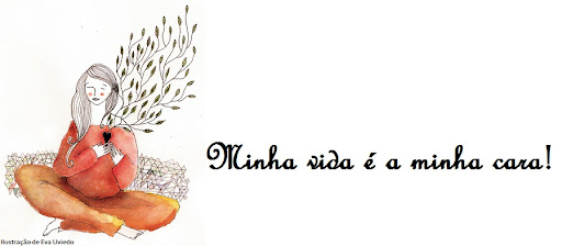 Minha vida é a minha cara!