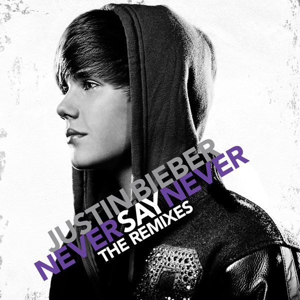 justin bieber never say never justin bieber never say never. justin bieber never say never
