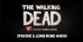 The Walking Dead Episode 3 : Long Road Ahead