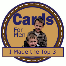 I made Top 3 at Cards For Men