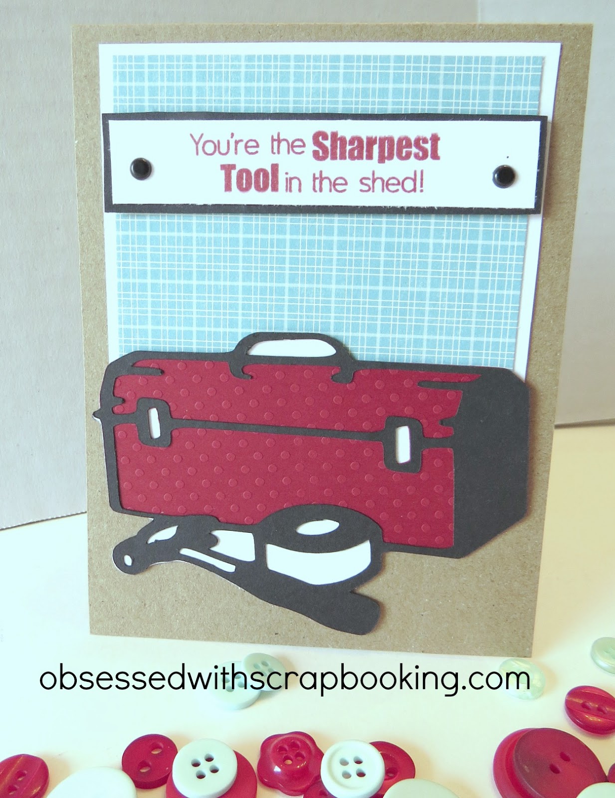 Obsessed with Scrapbooking Are you the sharpest tool in the shed?