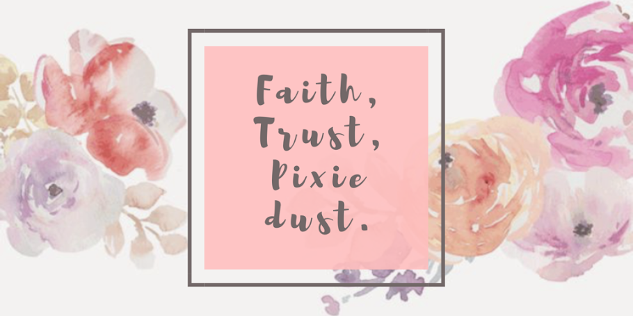 Faith, Trust, Pixie Dust