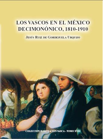 LOS VASCOS EN EL MÉXICO DECIMONÓNICO, 1810-1910