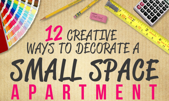 12 Ways How To Creatively Decorate A Small Space Apartment 12 Creative Ways to Decorate a Small Space Apartment: infographic1