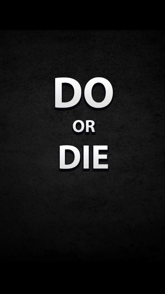   Do Or Die   Android Best Wallpaper
