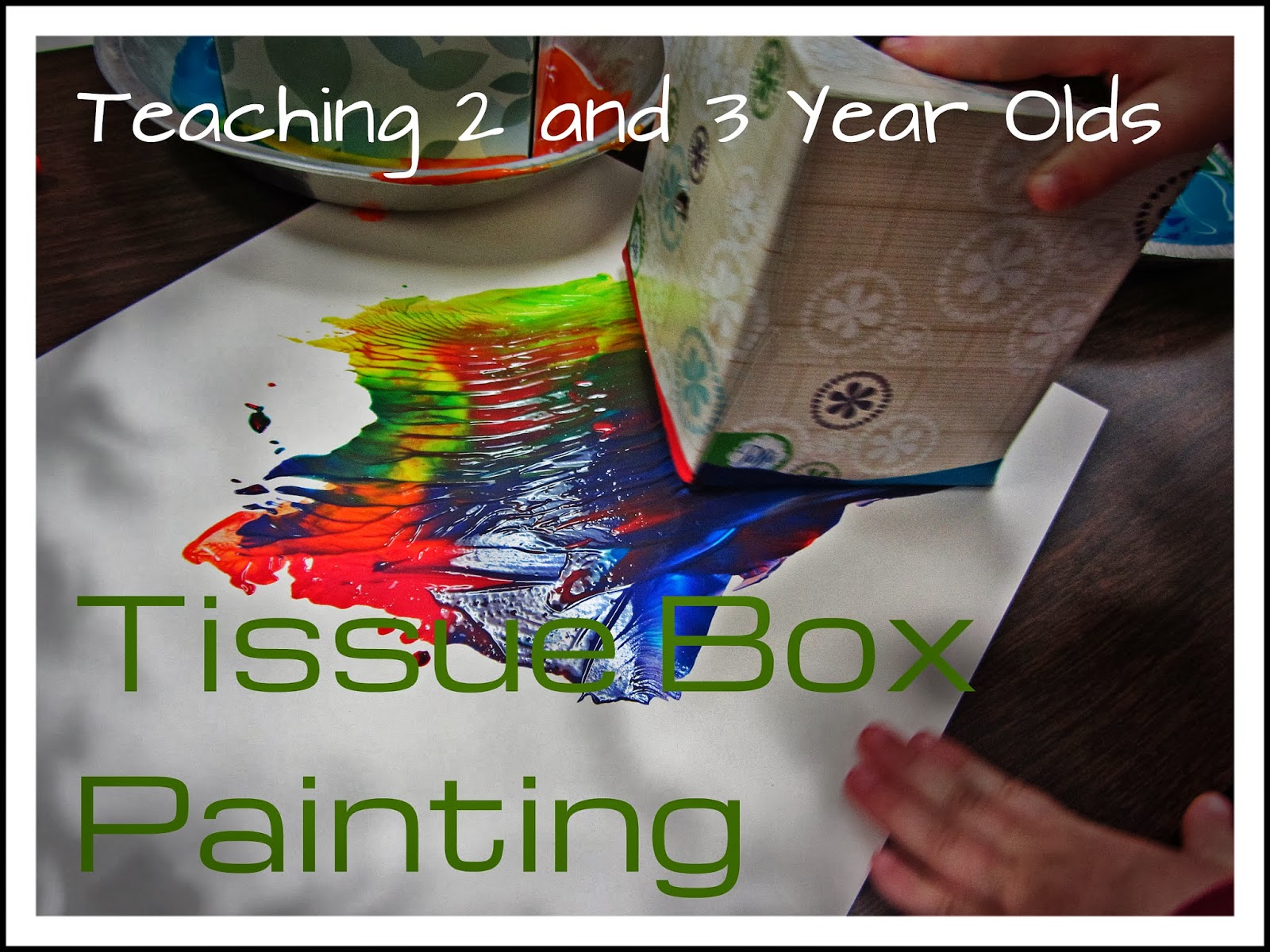 Painting with Tissue Boxes Teaching 2 and 3 year olds
