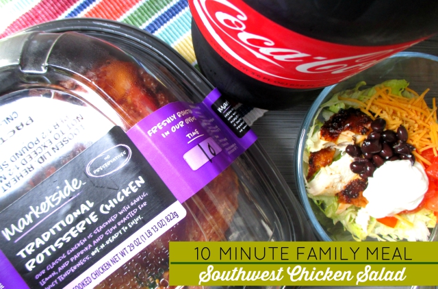Effortless 10 Minute Meal Ideas That You Can Make With Rotisserie Chicken - 10 Minute Family Meals Southwest Chicken Salad - Walmart Marketside Meals Coca Cola One Savvy Mom onesavvymom blog