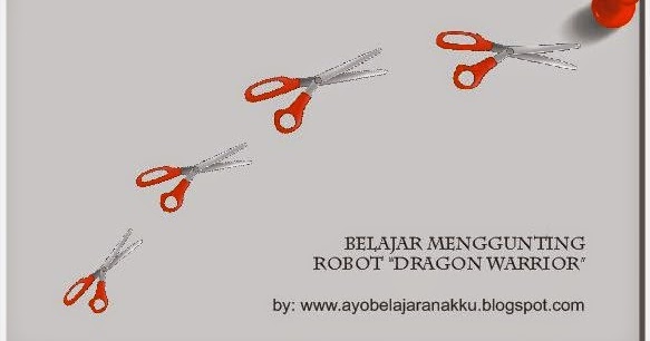 Ayo Belajar Nak Menggunting Robot Dragon Warrior Gambar Mewarnai