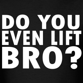 do-you-even-lift-bro-shirt_design.png