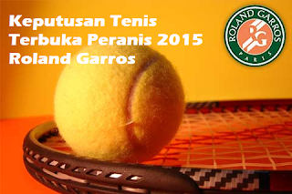 Keputusan Tenis Rolland Garros Terbuka Perancis 2015 result Tenis Terbuka Perancis 2015 Roland Garros