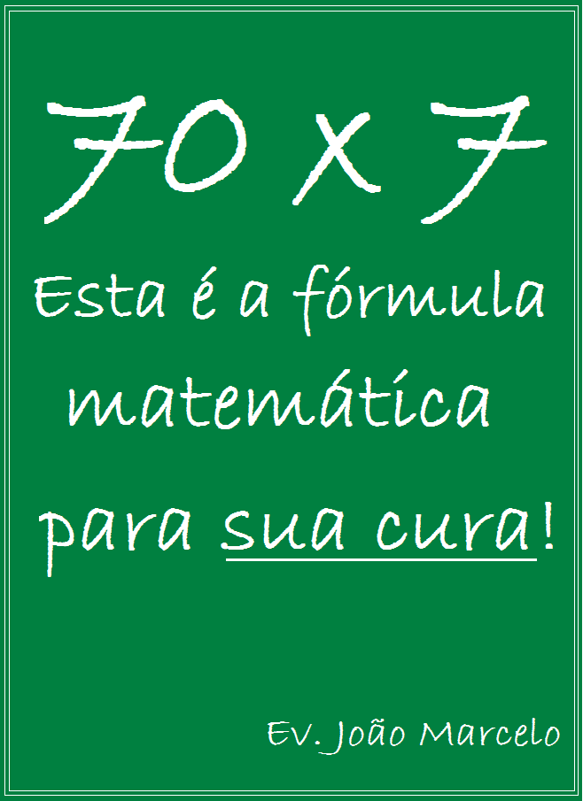 70x7 - |Esta é a fórmula matemática para sua cura