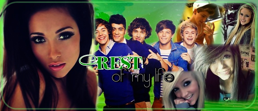 Rest of my life♥