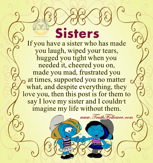 to my sister Let these sister quotes be ones that you share with your special sibling sisters may be a relative, but they always are a friend who encourages us. to my sister Let these sister quotes be ones that you share with your special sibling sisters may be a relative, but they always are a friend who encourages us.
