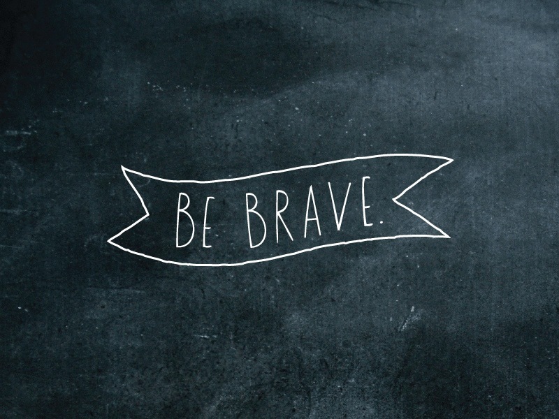be brave meaning be brave meaning
