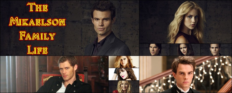 The Mikaelson Family Life