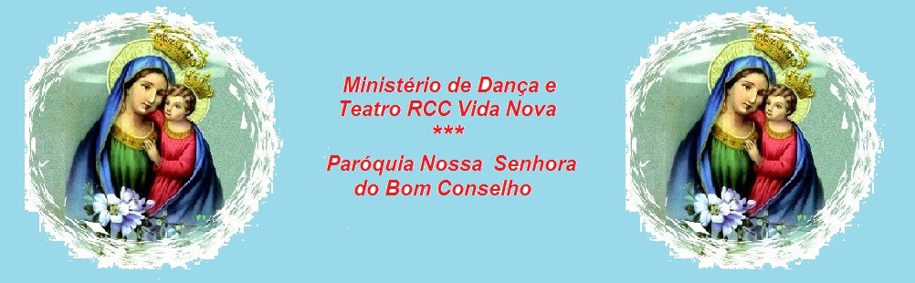Ministério de Dança e Teatro RCC Vida Nova( Paróquia  Nsra. do Bom Conselho)
