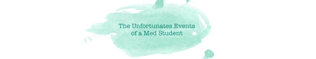 The Unfortunate Events of a Med Student