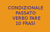 MI DITE 10 FRASI FACILI CON IL VERBO FARE AL CONDIZIONALE PASSATO IN ITALIANO ?