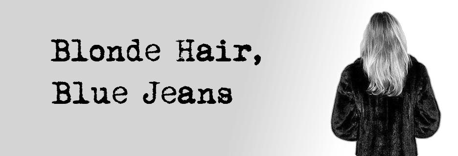 Blonde Hair, Blue Jeans