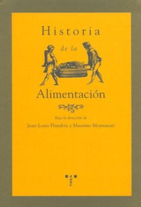 HISTORIA DE LA ALIMENTACIÓN-Jean Louis Faldrín y Máximo Montanari - Ediciones Trea