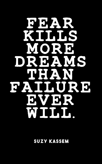 Fear kills more dreams than failure ever will.