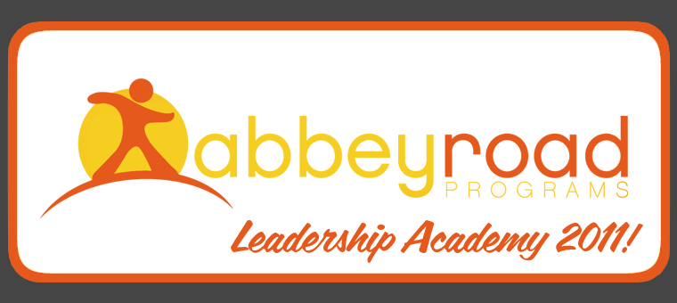 LEADERSHIP ACADEMY 2011 - ABBEY ROAD PROGRAMS