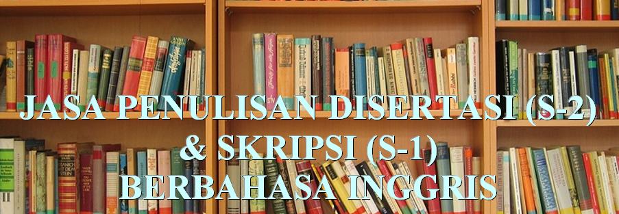 JASA PENULISAN DISERTASI (S-2) & SKRIPSI (S-1) BERBAHASA INGGRIS