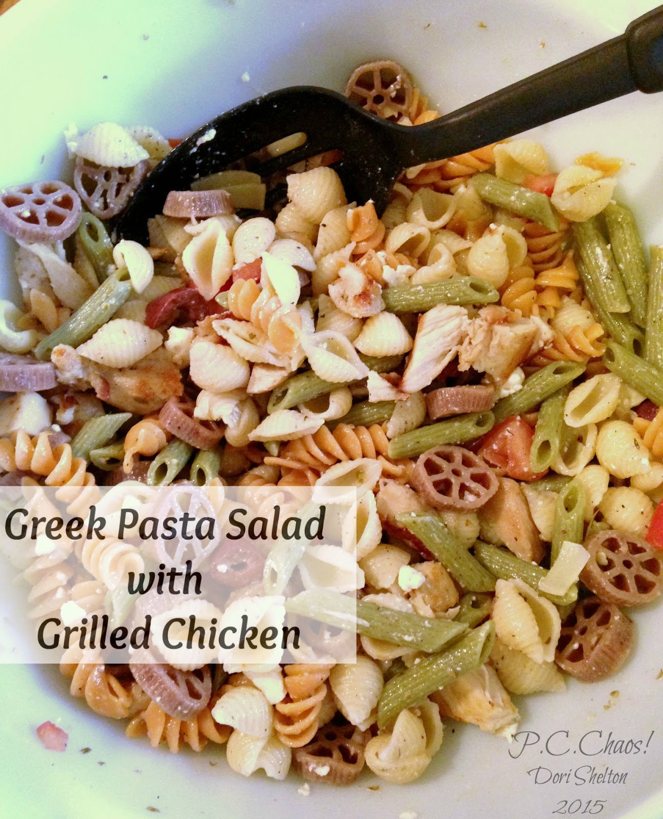 Perfectly Created Chaos! Grilled Chicken Greek Pasta Salad