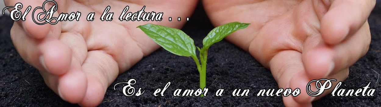 EL AMOR A LA LECTURA ES EL AMOR AUN NUEVO PLANETA