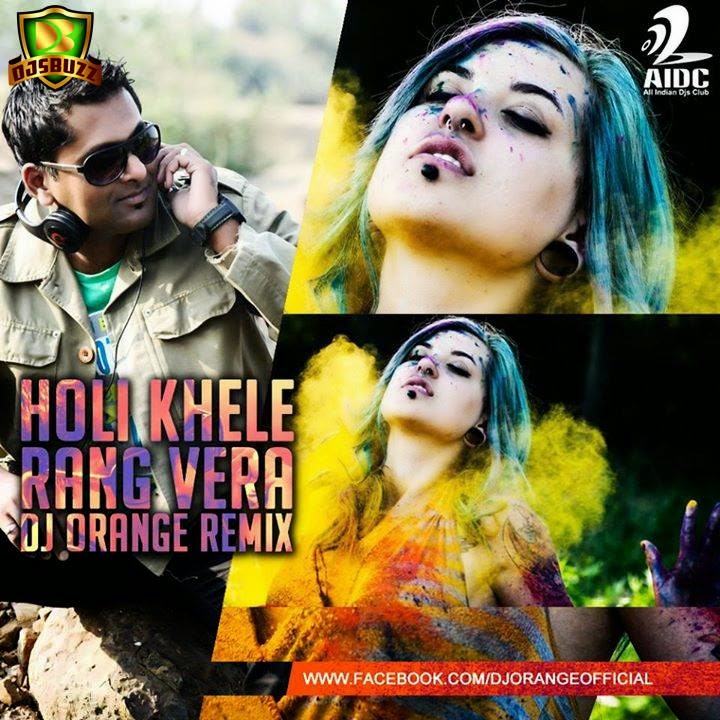 Holi Khele Rang Vera – DJ Orange Remix