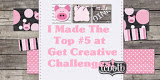 Made it to The Top 5 @ Get Creative Challenges- Feb'17