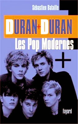 Biographie Duran Duran, Book Duran Duran, Duran Duran Les Pop modernes, Fayard, livre Duran Duran, Sébastien Bataille