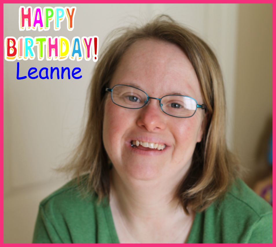 Confessions of the Chromosomally Enhanced: Happy Birthday Leanne!