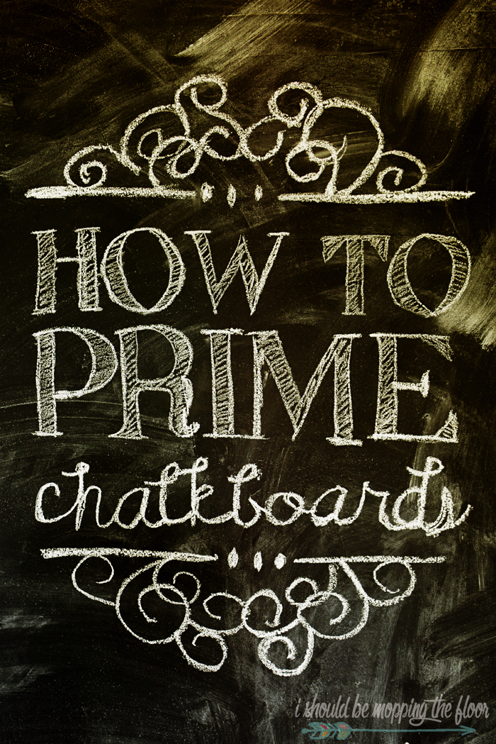 i should be mopping the floor how to prime a chalkboard