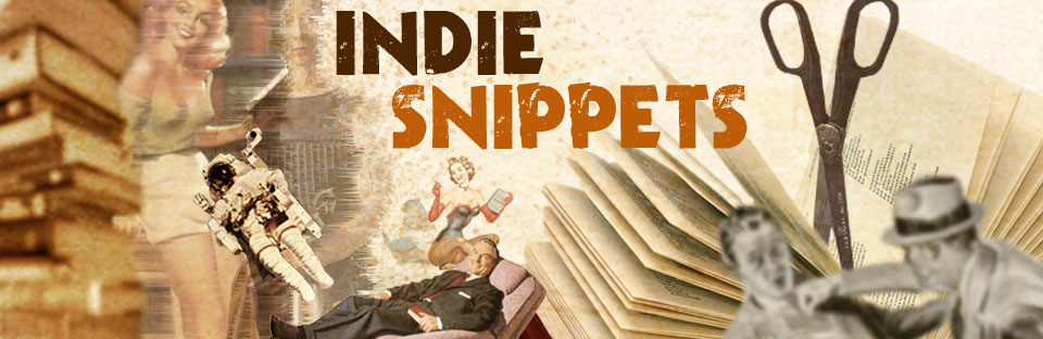 Indie Snippets - Excerpts from New Indie eBooks
