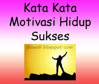 Kata Kata Motivasi Hidup Sukses Kata Kata Motivasi Hidup Sukses http://beritaterbaru24.blogspot.com/