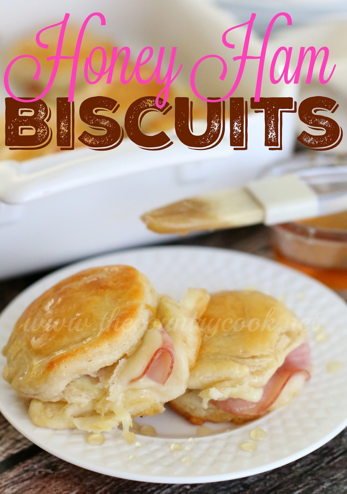 Warm Honey Ham Biscuits The Country Cook