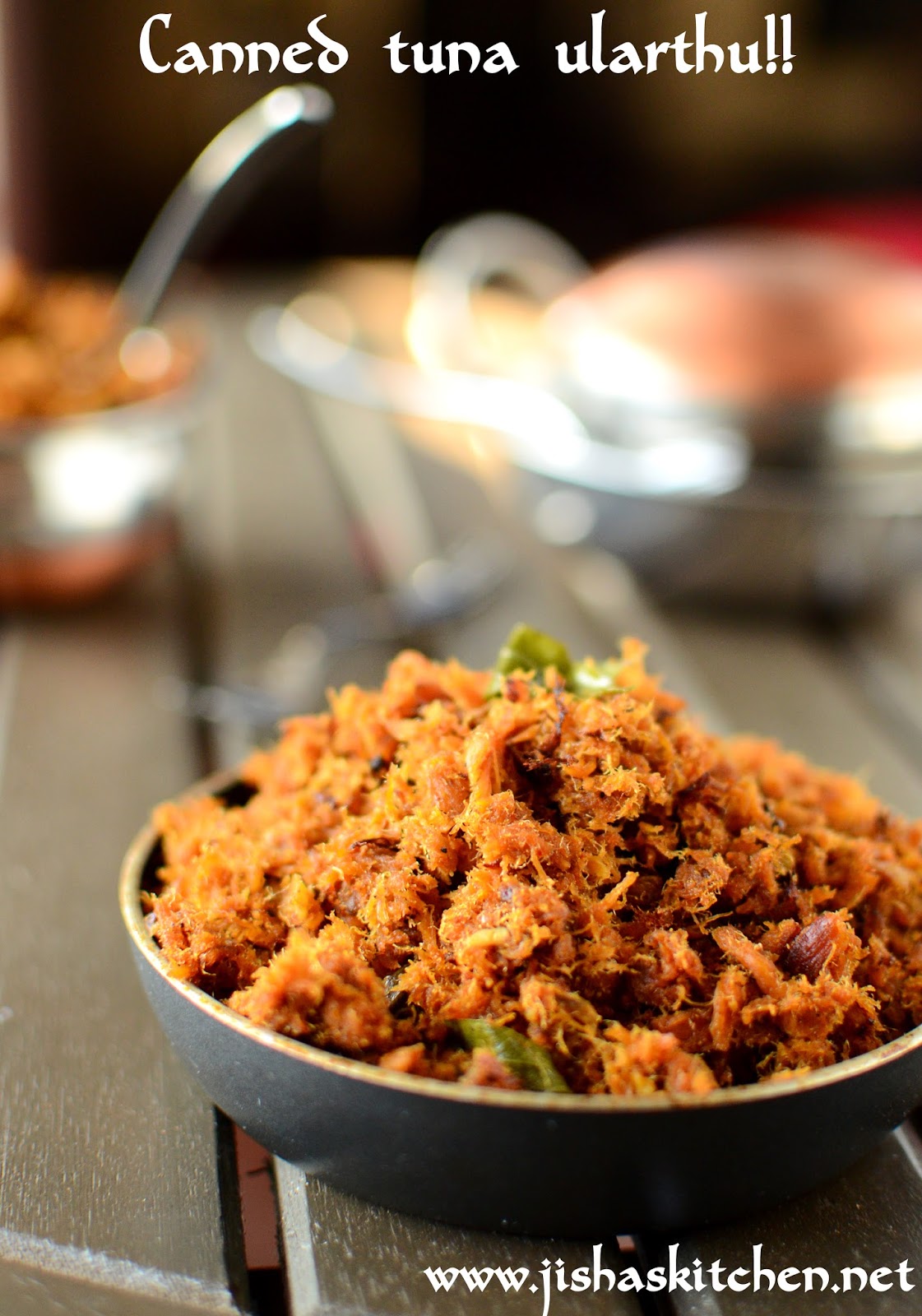 ! Jisha's Kitchen ! Kerala style canned tuna ularthu Indian Recipes