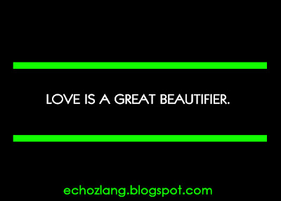 LOVE is a great BEAUTIFIER