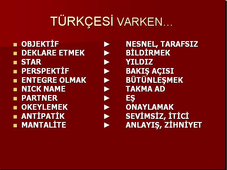 Hayat Bir Suymuş Biz de İçmişiz Kana Kana...: Türkçe'de Sık Kullanılan
