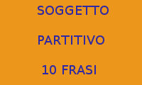 10 FRASI CON IL SOGGETTO PARTITIVO