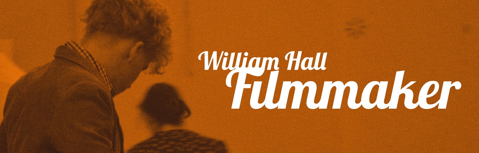 William Hall - Filmmaker