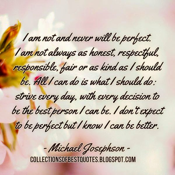 Collections Of Best Quotes: I am not and never be perfect by Michael