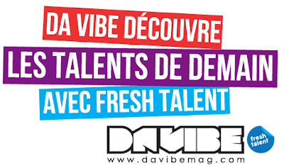 >Da Vibe Découvre Les Talents De Demain Avec Fresh Talent !