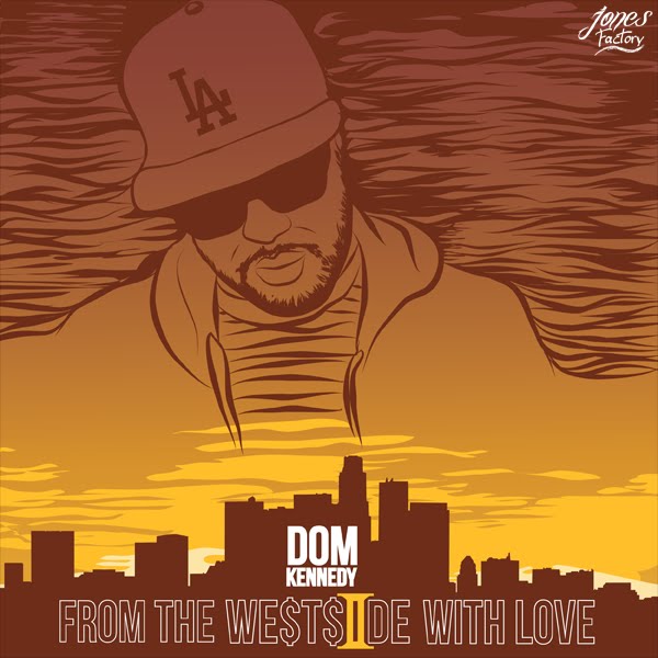 Dom Kennedy From The Westside With Love 2 Mixtape Dom Kennedy From The Westside With Love 2 Mixtape