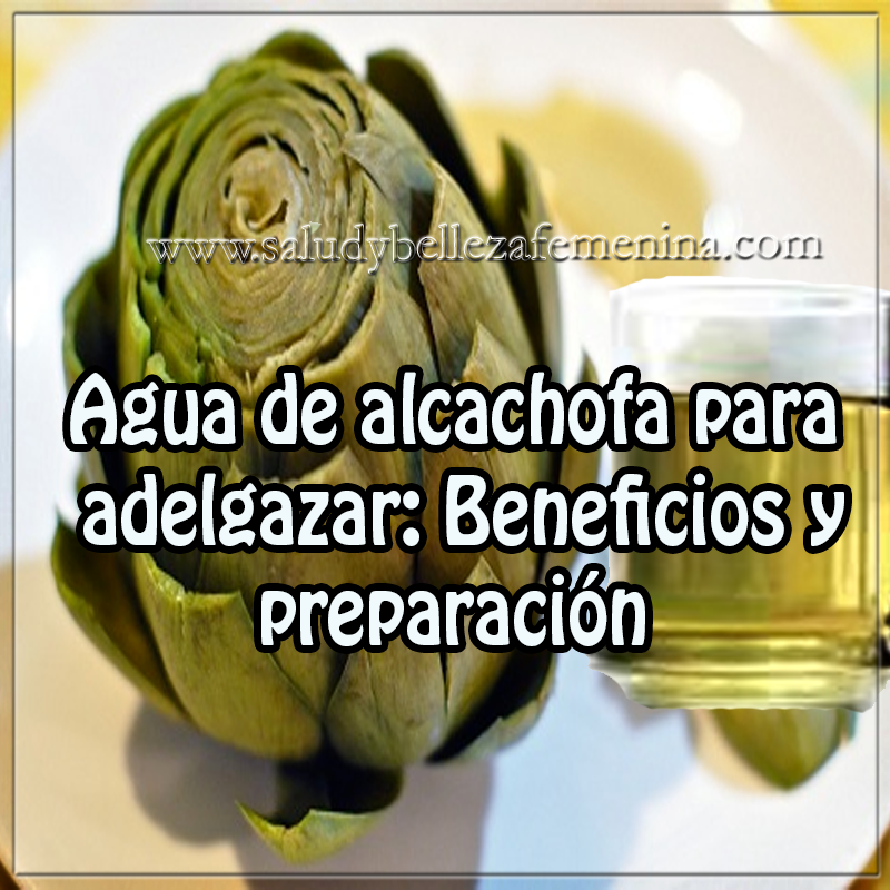 Agua de alcachofa para adelgazar Remedios caseros para adelgazar, receta agua alcachofa para adelgazar, receta agua alcachofa perder peso, alcachofa,