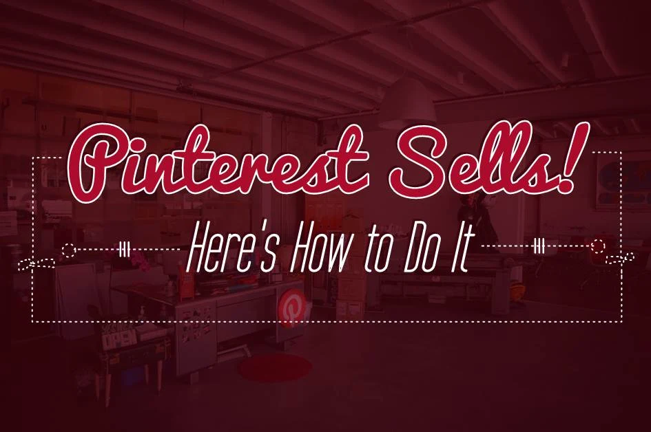 Pinterest Sells! Here's How to Do It - infographic