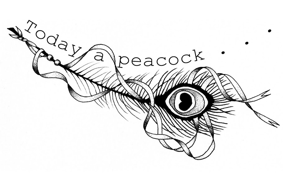 . . . . . Today A Peacock . . .