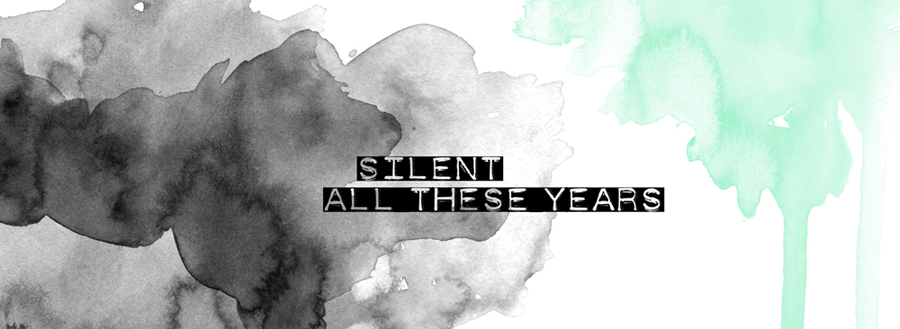 Silent All These Years